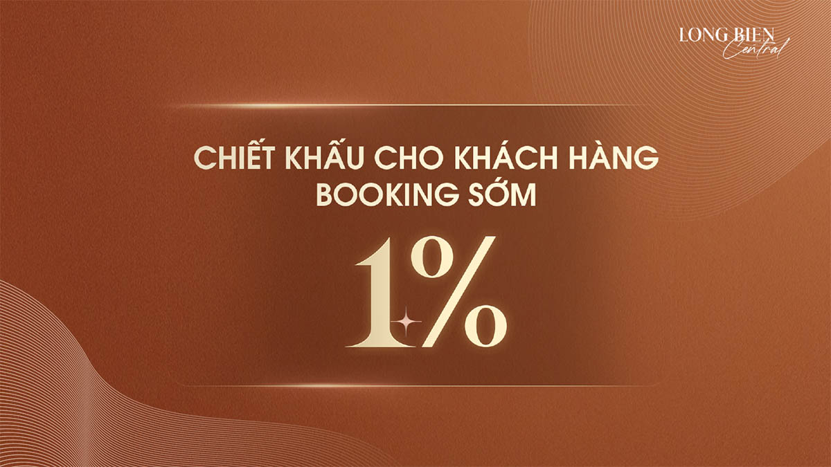 Chiết khấu 1% khi booking sớm căn hộ Long Biên Central