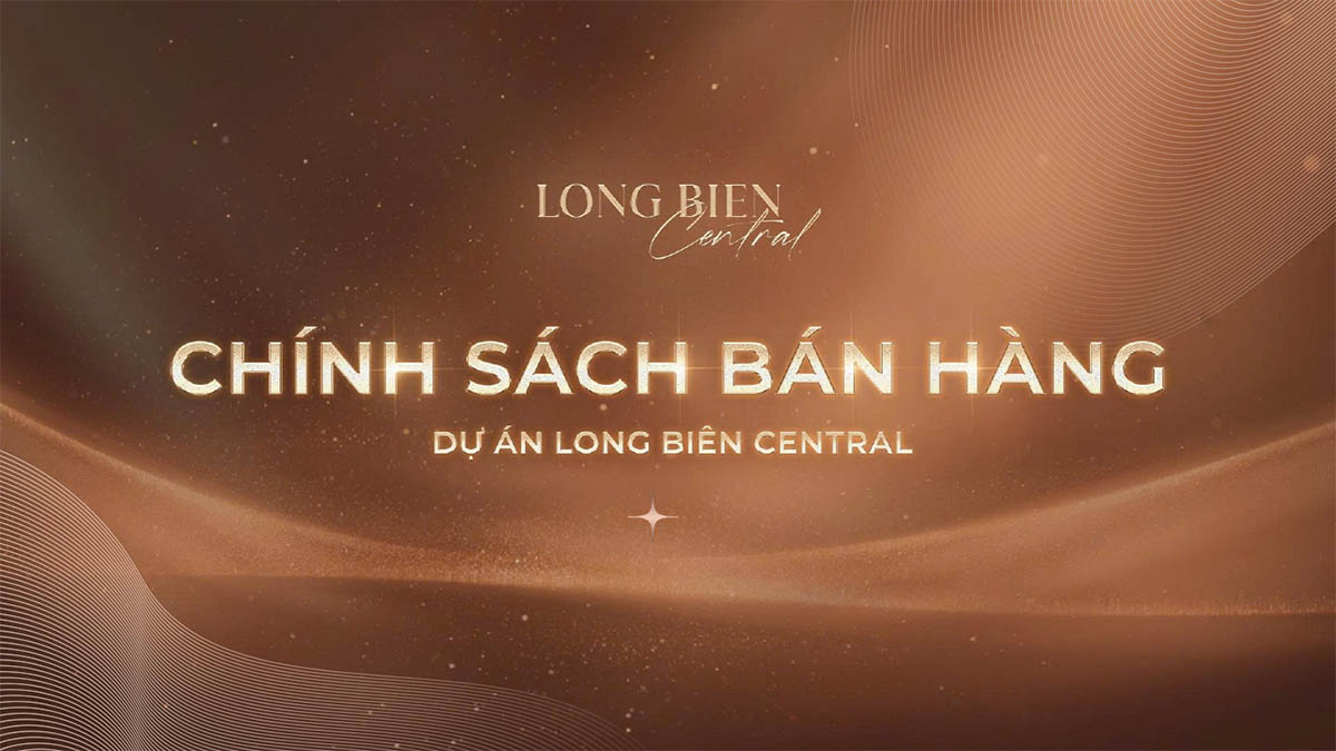 Chính sách bán hàng cho căn hộ Long Biên Central