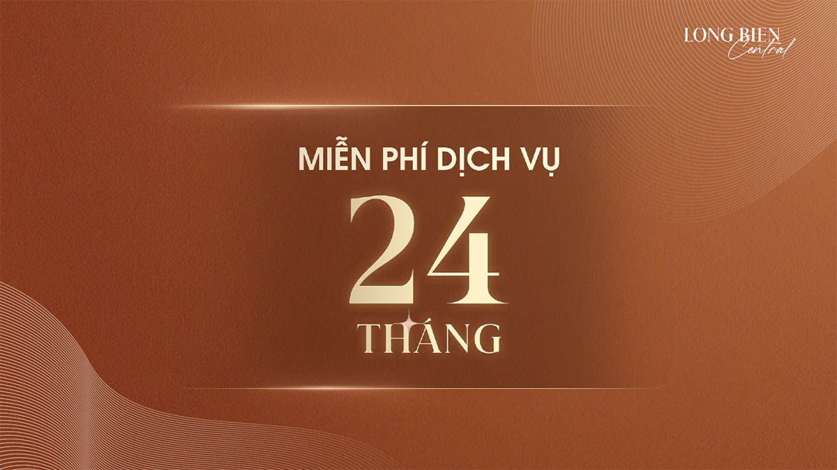 Miễn phí dịch vụ 24 tháng khi mua căn hộ Long Biên Central
